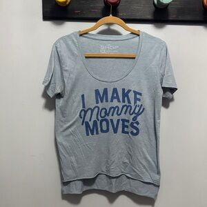 Women's muted blue Graphic Tee size medium “I make mommy moves”